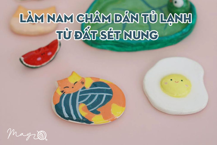 Làm đồ trang trí dán tủ lạnh từ đất sét nung | Tiệm Tạp Hóa Nhà May