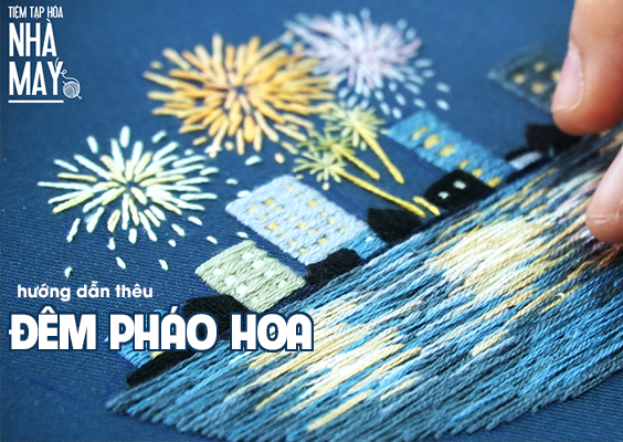 Ngắm đêm pháo hoa qua đường chỉ và những mũi thêu cơ bản (có mẫu in)