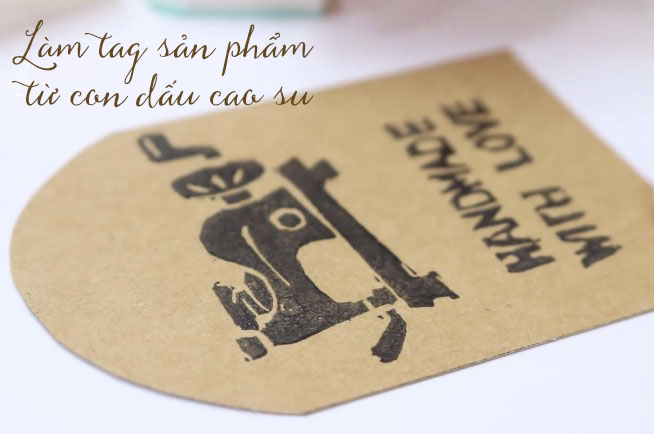 Tự làm tag sản phẩm đơn giản từ con dấu cao su - Khéo tay Cùng Tiệm May