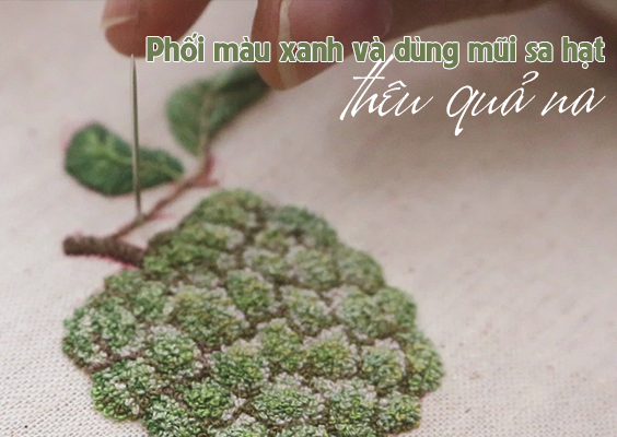 Phối màu xanh và dùng mũi sa hạt để thêu quả na 3D sinh động (có mẫu in)