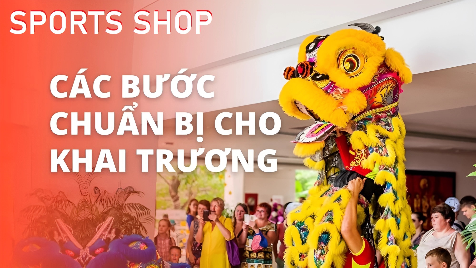 Các hoạt động cần chuẩn bị cho việc KHAI TRƯƠNG CỬA HÀNG THỂ THAO