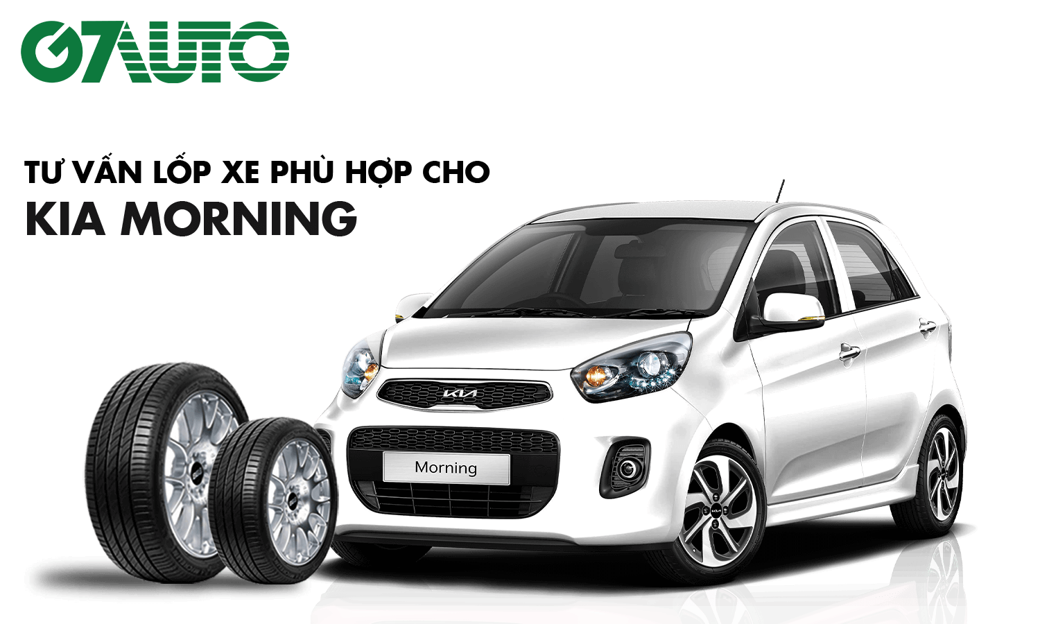 Lốp Xe Kia Morning: Thông Số Và Bảng Giá Mới Nhất | G7Auto.Vn