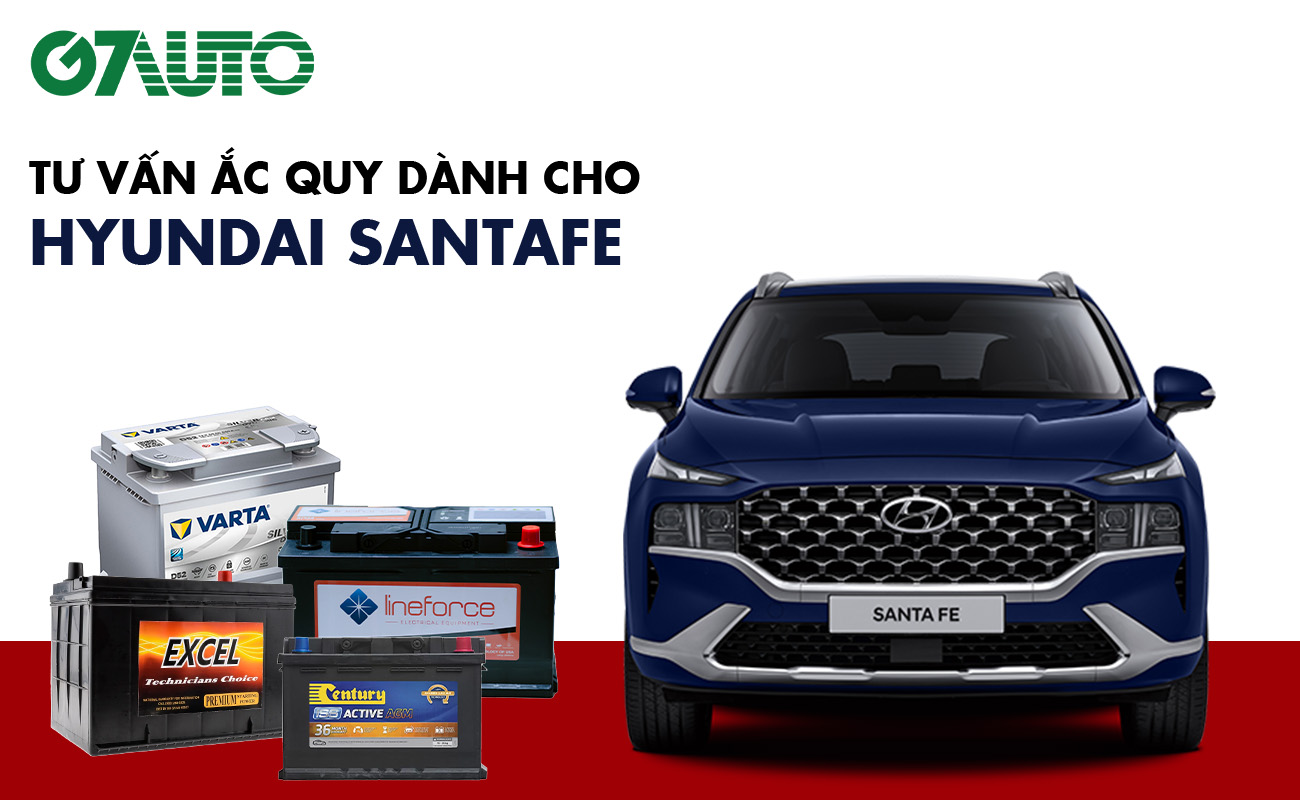 Bình ắc quy xe Hyundai Santafe: Bảng giá và thông số kỹ thuật