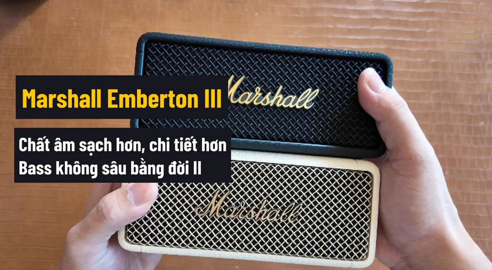 Marshall Emberton III - Âm sạch hơn, chi tiết hơn nhưng Bass không sâu bằng đời II