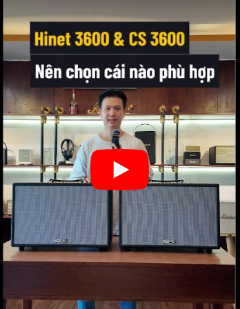 Hinet 3600 hay CS 3600 | Chiếc loa Karaoke nào phù hợp với bạn?