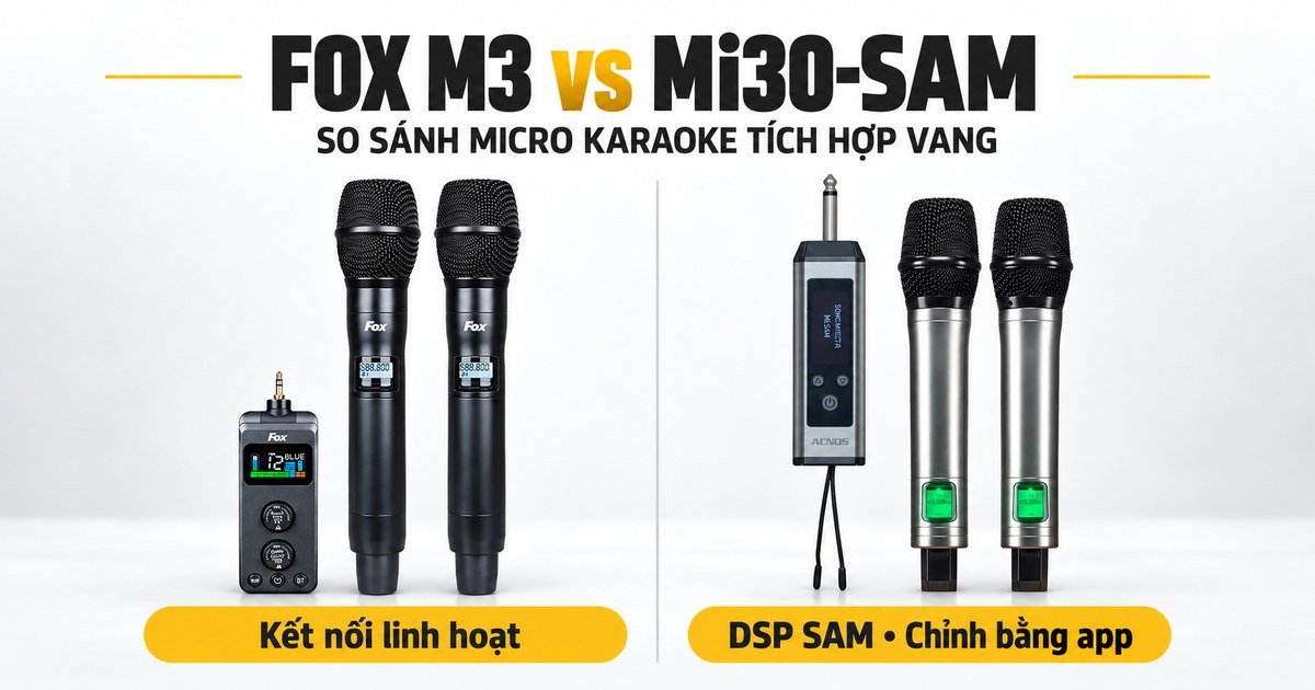 So Sánh FOX M3 Và Mi30-SAM: Micro Nào Hợp Loa Hơn?