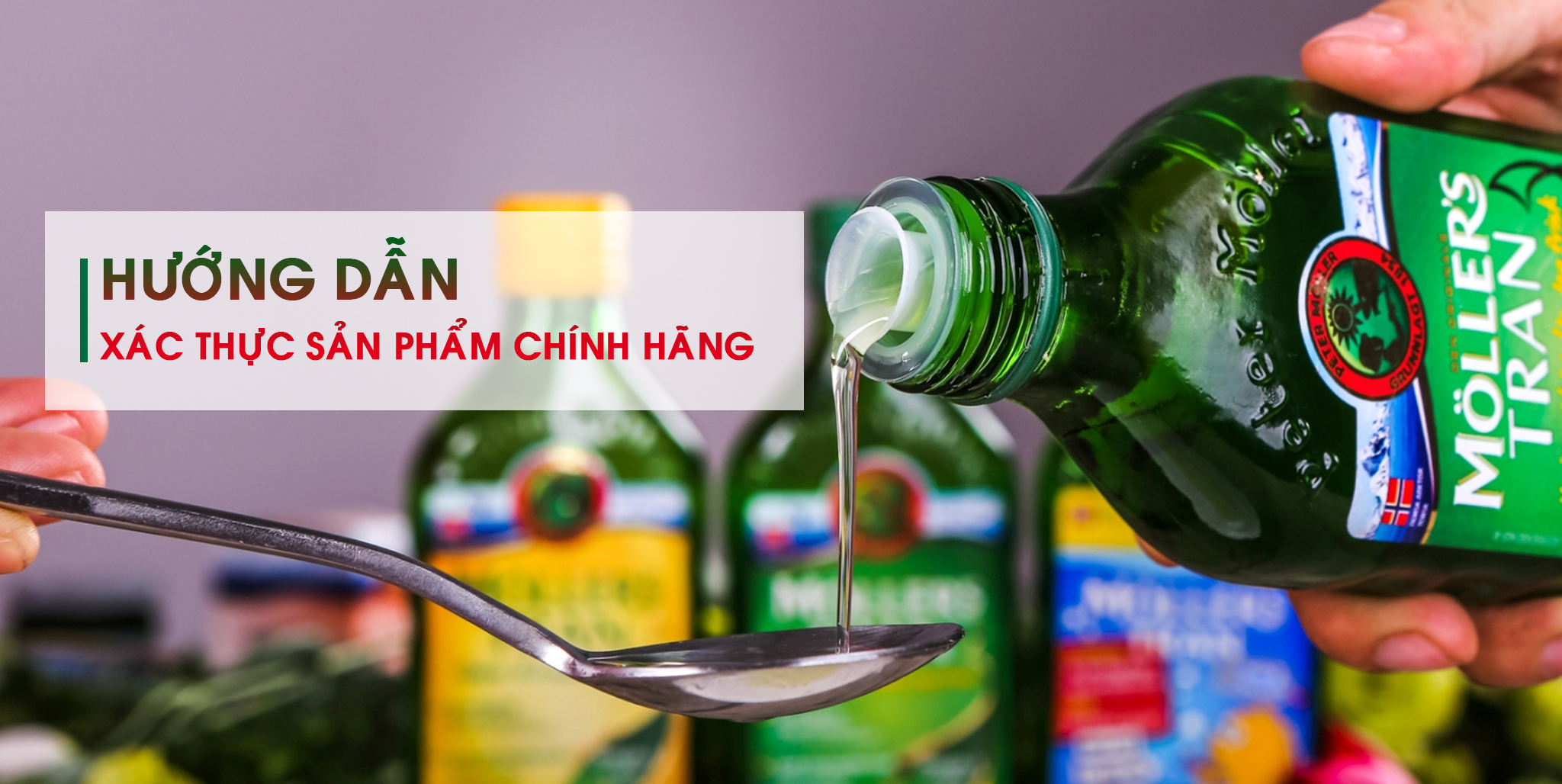 HƯỚNG DẪN XÁC THỰC SẢN PHẨM MOLLER'S CHÍNH HÃNG