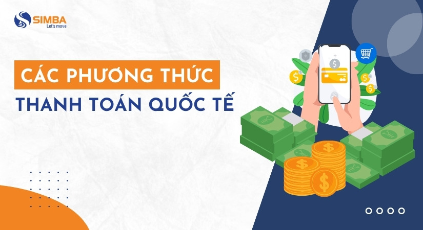 Một số phương thức thanh toán quốc tế trong xuất nhập khẩu