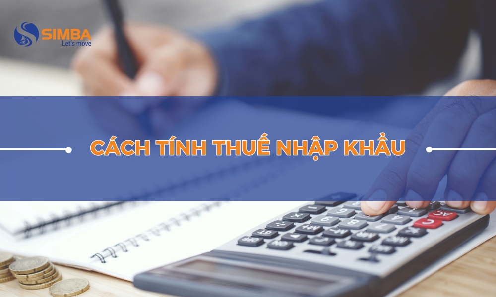 Cách tính thuế nhập khẩu