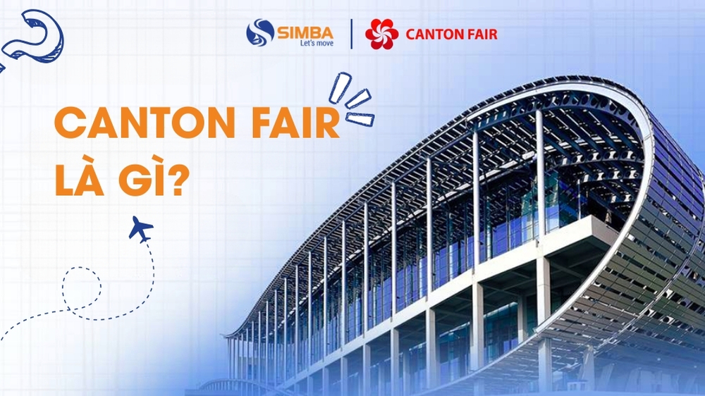  Tìm hiểu tất tần tật về hội chợ Canton fair 2025 | SIMBA GROUP 