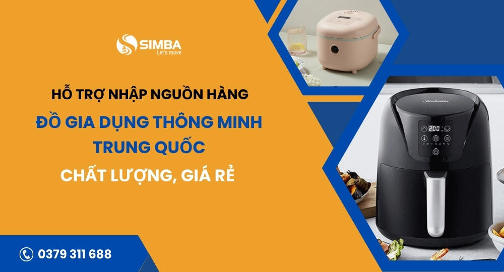 Simba - Đơn vị hỗ trợ nhập đồ gia dụng thông minh Trung Quốc về Việt Nam