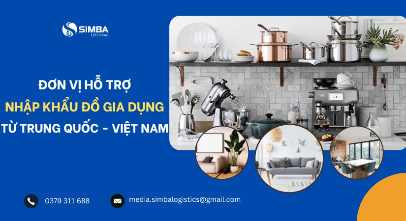 Simba - Đơn vị hỗ trợ nhập khẩu đồ gia dụng từ Trung Quốc về Việt Nam