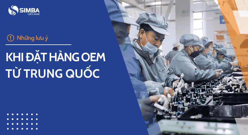 Những lưu ý khi đặt hàng OEM từ Trung Quốc