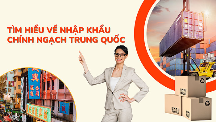 Tìm hiểu về nhập khẩu chính ngạch Trung Quốc