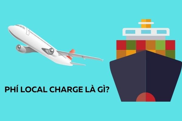 Phí Local Charge là gì?