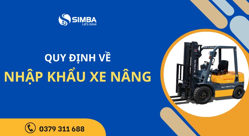 Quy định về nhập khẩu xe nâng