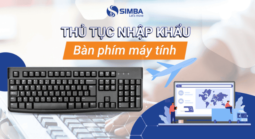 Thủ tục nhập khẩu bàn phím máy tính