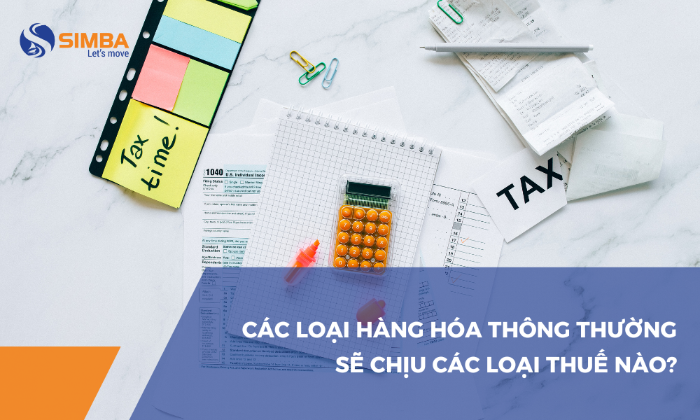 Các loại thuế phải nộp khi nhập khẩu hàng hoá 