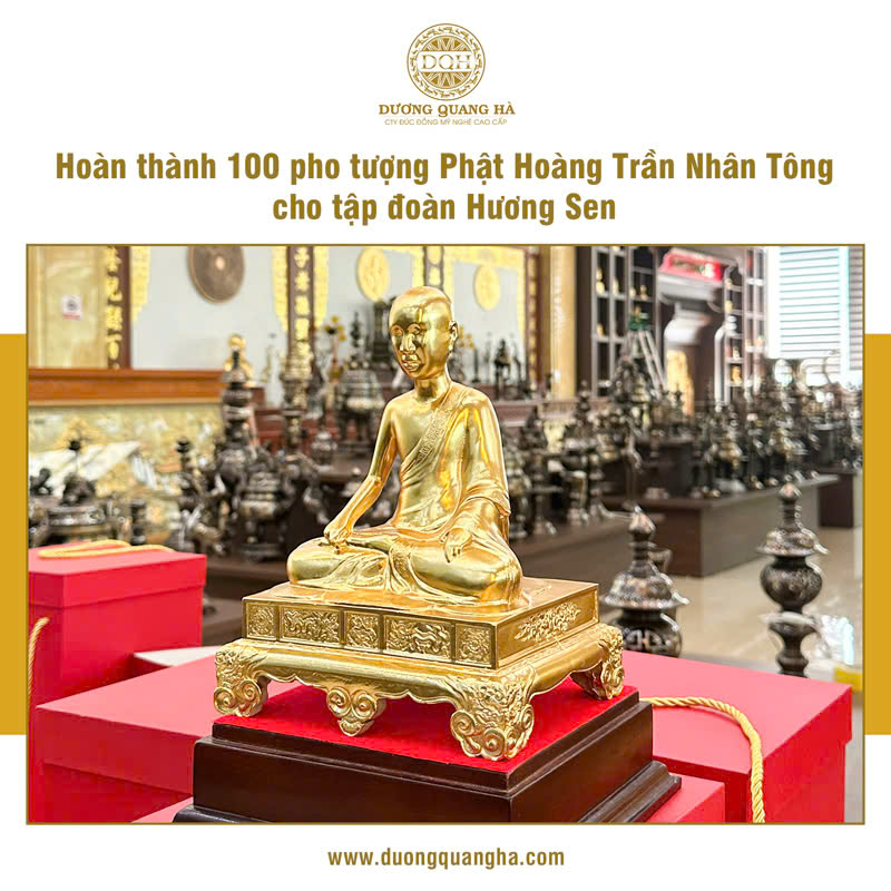 HOÀN THÀNH & BÀN GIAO 100 PHO TƯỢNG PHẬT HOÀNG TRẦN NHÂN TÔNG CHO TẬP ĐOÀN HƯƠNG SEN