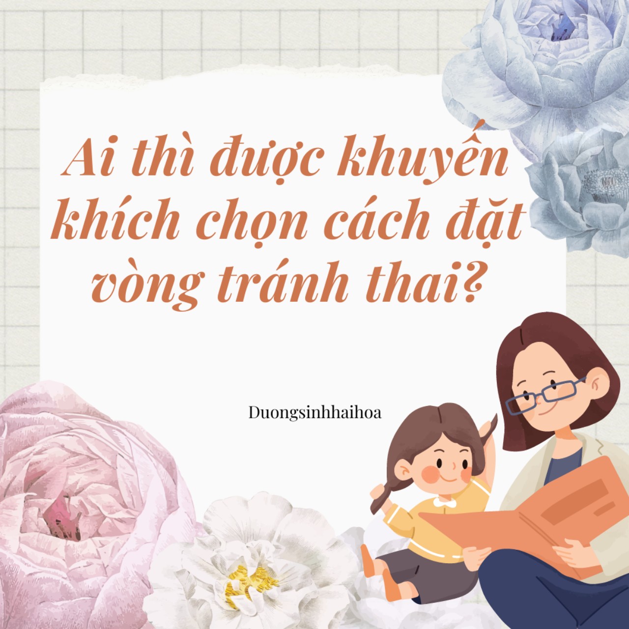 AI THÌ ĐƯỢC KHUYẾN KHÍCH CHỌN CÁCH ĐẶT VÒNG TRÁNH THAI?