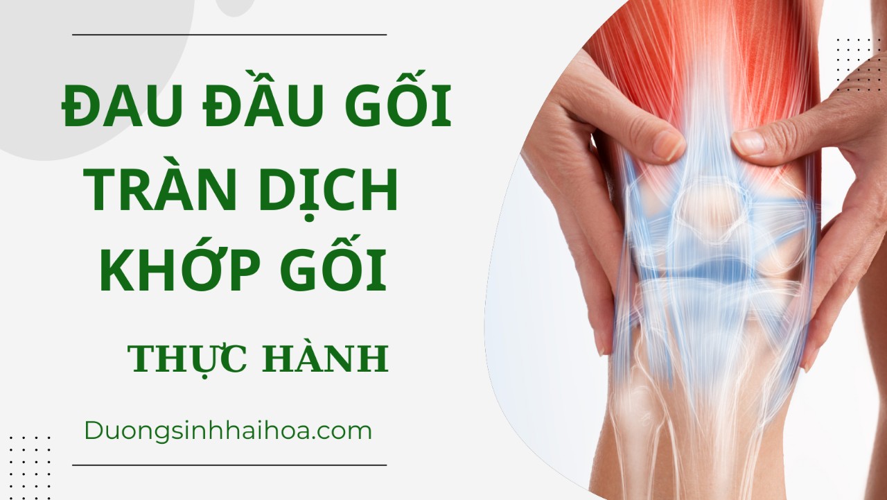 ĐAU ĐẦU GỐI - TRÀN DỊCH KHỚP GỐI ( THỰC HÀNH )