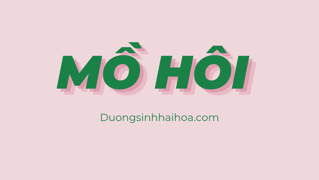 KHÔNG RA MỒ HÔI VÀ RA MỒ HÔI LIÊN TỤC KHÔNG NGỪNG