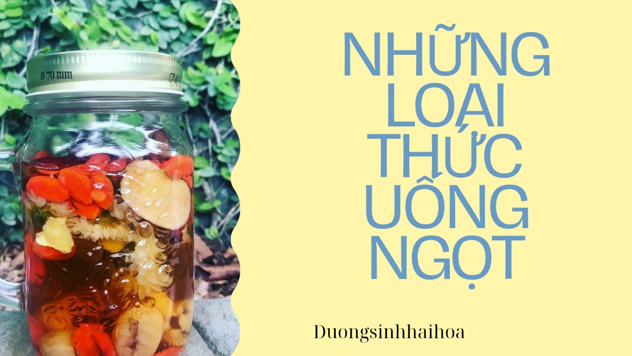 NHỮNG LOẠI THỨC UỐNG NGỌT