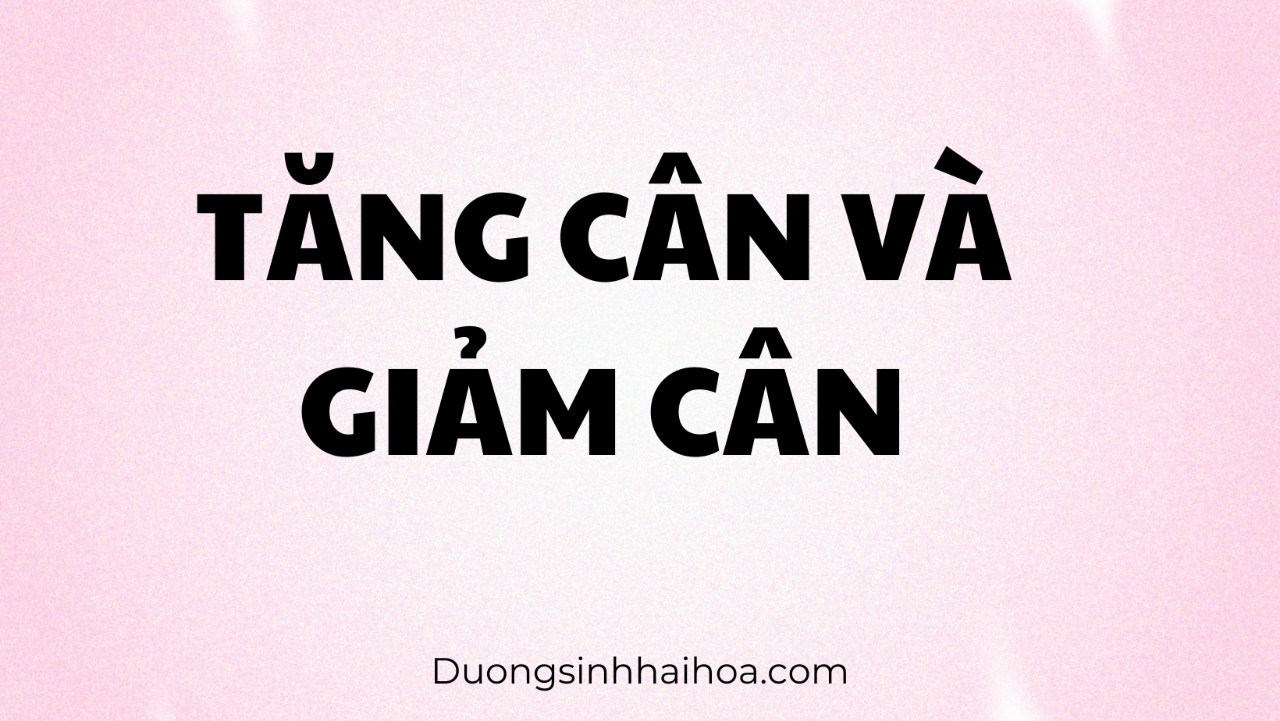 TĂNG CÂN VÀ GIẢM CÂN