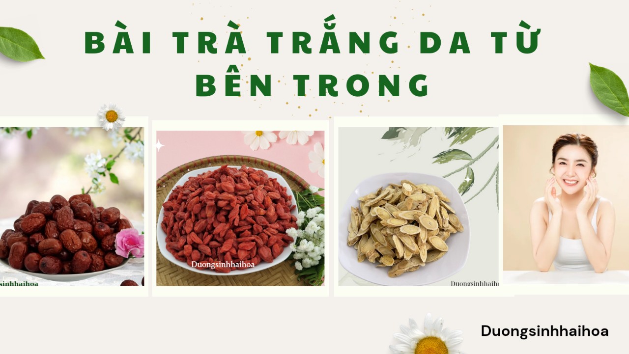 BÀI TRÀ TRẮNG DA TỪ BÊN TRONG
