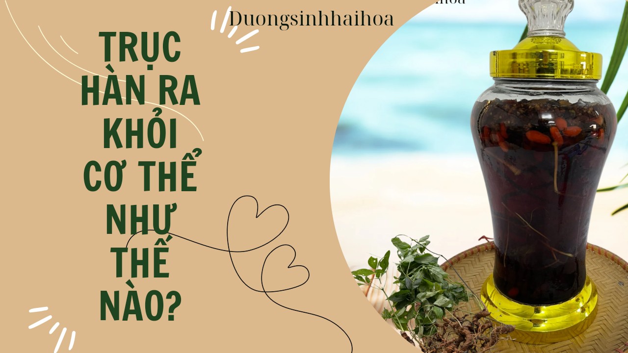 TRỤC HÀN RA KHỎI CƠ THỂ NHƯ THẾ NÀO?
