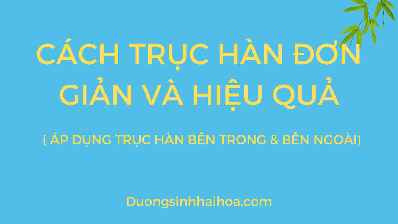 CÁCH TRỤC HÀN ĐƠN GIẢN MÀ HIỆU QUẢ