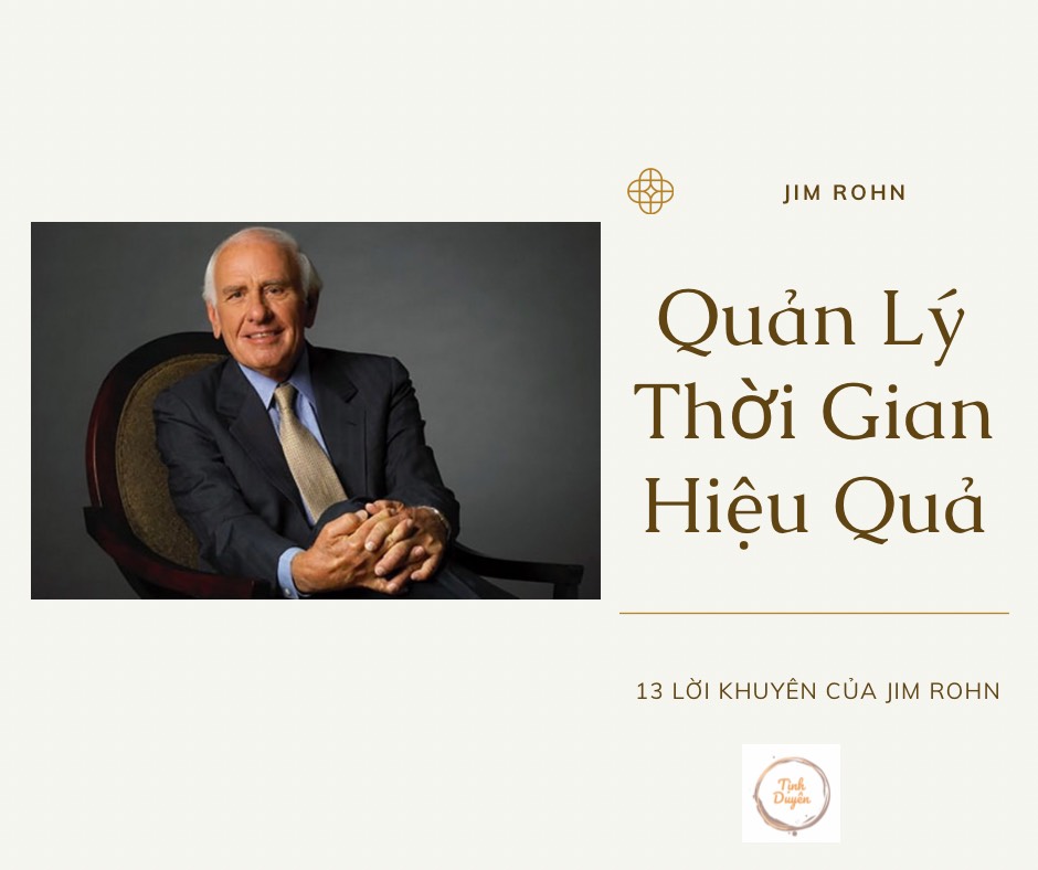 [recap video]  Jim Rohn -PHƯƠNG PHÁP QUẢN LÍ THỜI GIAN HIỆU QUẢ, ĐẠT TỐI ĐA NĂNG SUẤT LÀM VIỆC