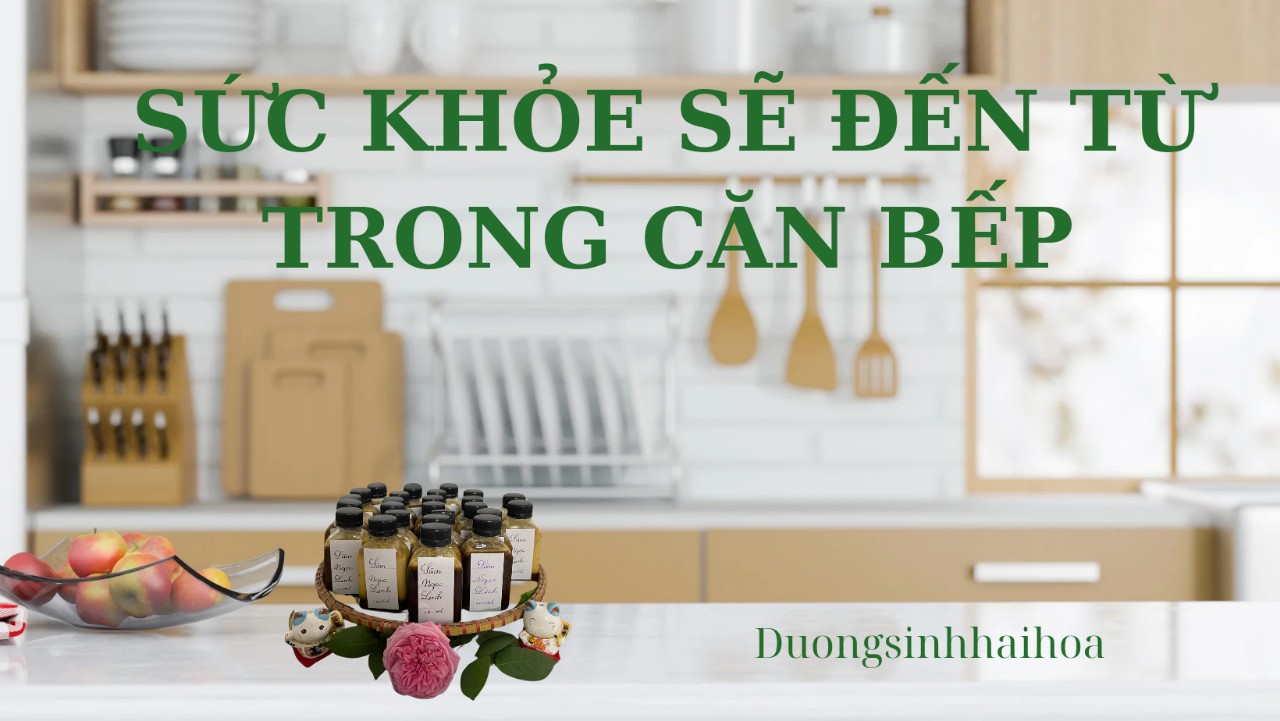 SỨC KHOẺ SẼ ĐẾN TỪ TRONG CĂN BẾP!