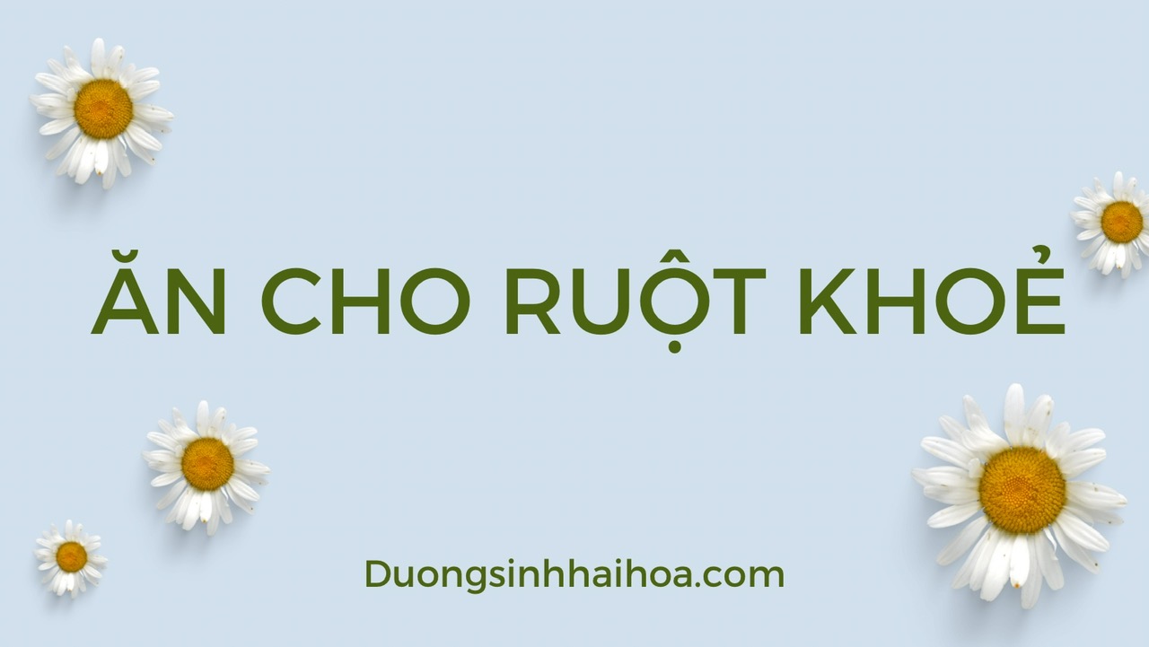 ĂN CHO RUỘT KHỎE