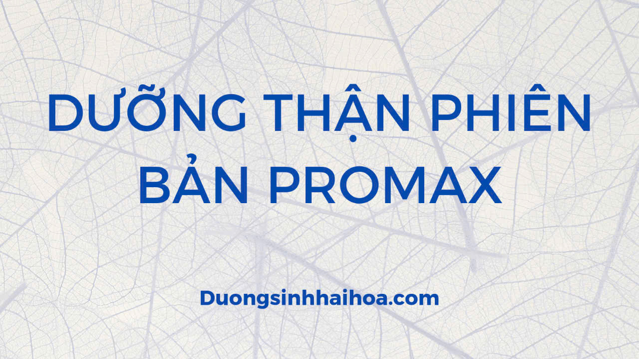 DƯỠNG THẬN PHIÊN BẢN PROMAX