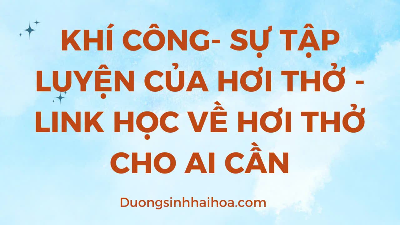 KHÍ CÔNG - SỰ TẬP LUYỆN CỦA HƠI THỞ - LINK HỌC VỀ HƠI THỞ CHO AI CẦN