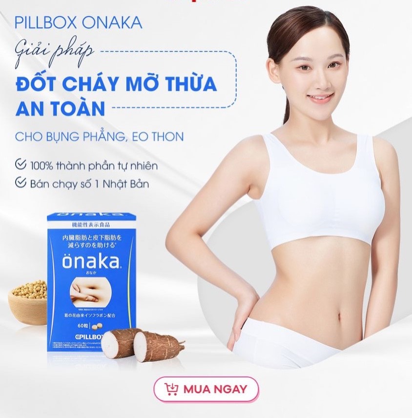 Giải pháp đốt cháy mỡ thừa - Eo thon, dáng đẹp cùng Onaka Pillbox