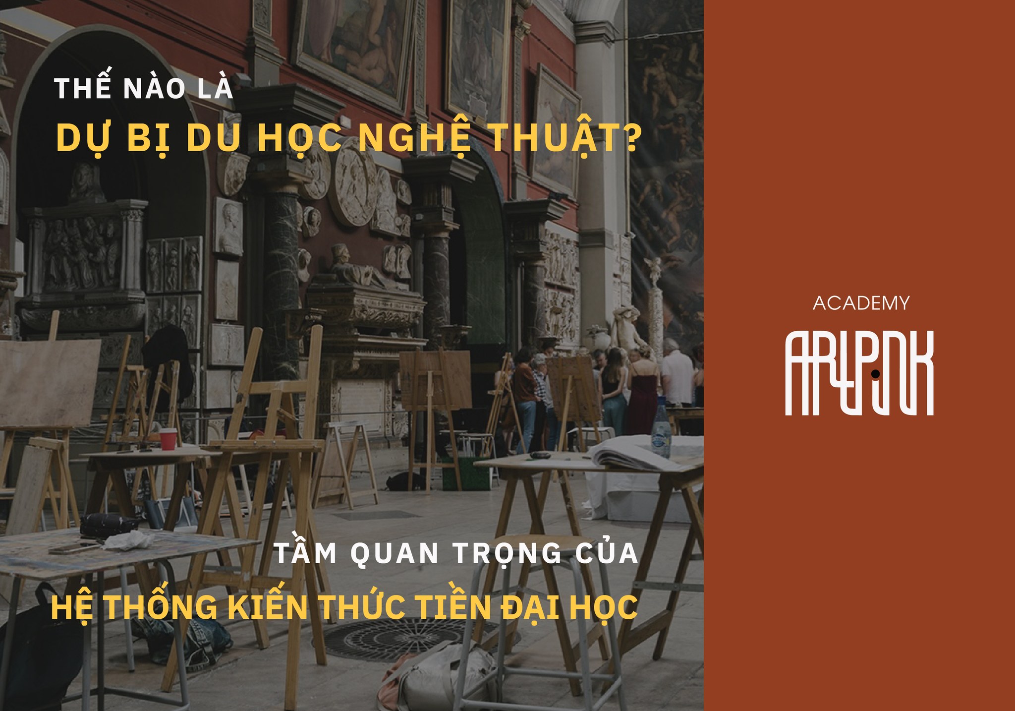 DỰ BỊ DU HỌC NGHỆ THUẬT & TẦM QUAN TRỌNG CỦA HỆ THỐNG KIẾN THỨC TIỀN ĐẠI HỌC