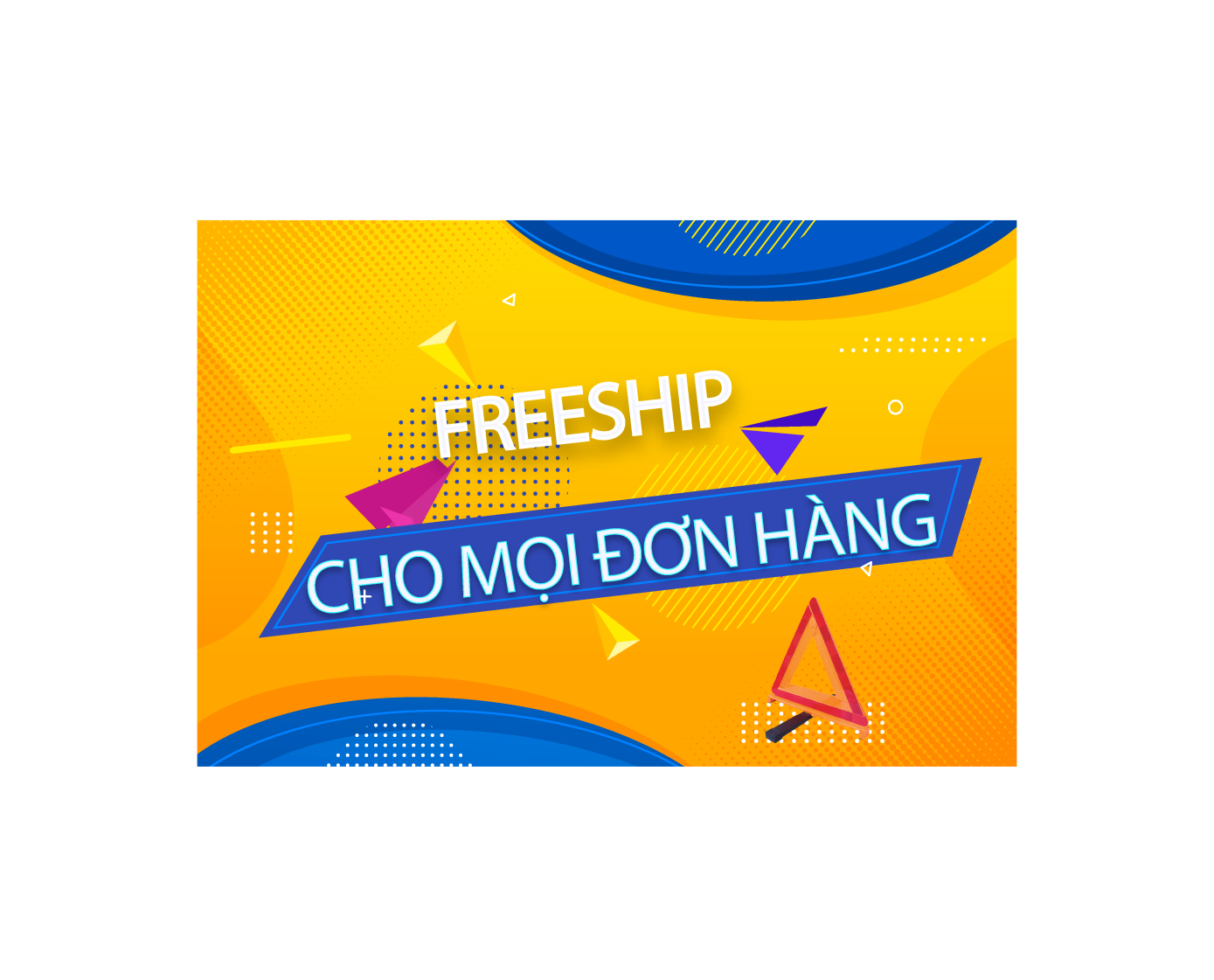 Freeship cho mọi đơn hàng trên toàn quốc