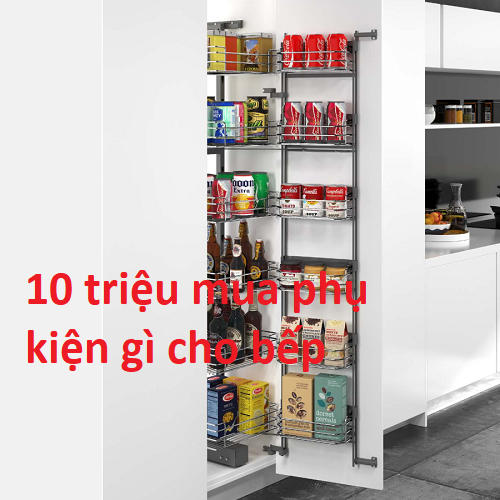 Ngân sách 10tr mua phụ kiện bếp gì cho bếp chữ L