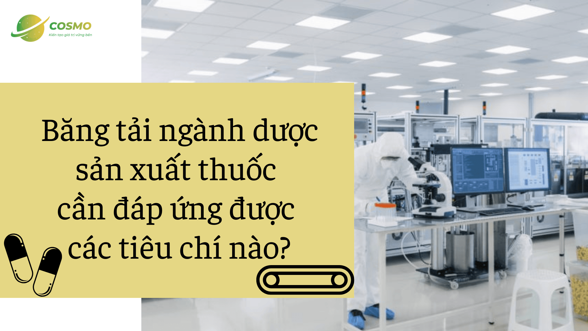 Băng tải ngành dược sản xuất thuốc cần đáp ứng được các tiêu chí nào?