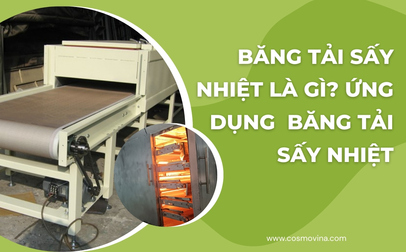 Băng tải sấy nhiệt là gì? Ứng dụng của băng tải sấy nhiệt