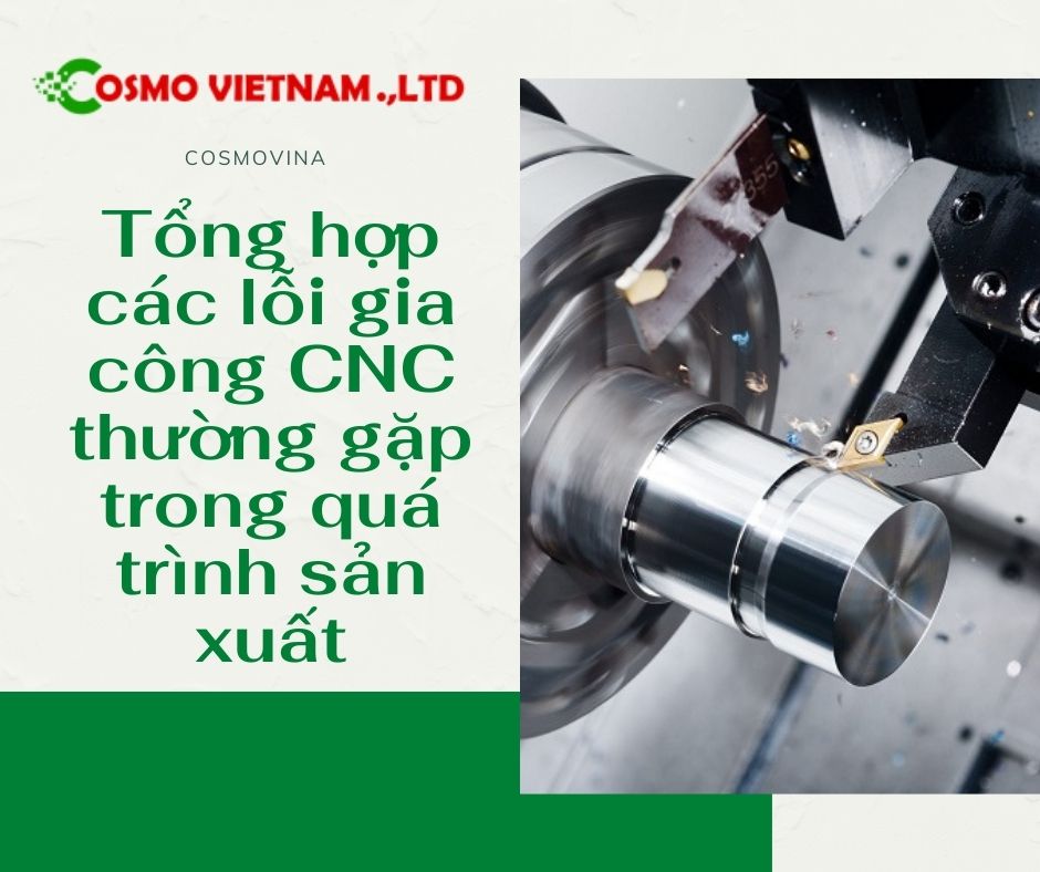 Tổng hợp các lỗi gia công CNC thường gặp trong quá trình sản xuất