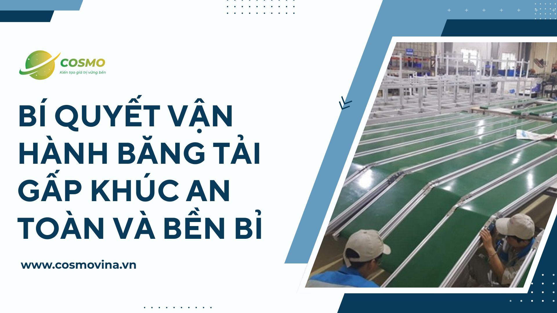 Bí quyết vận hành băng tải gấp khúc an toàn và bền bỉ