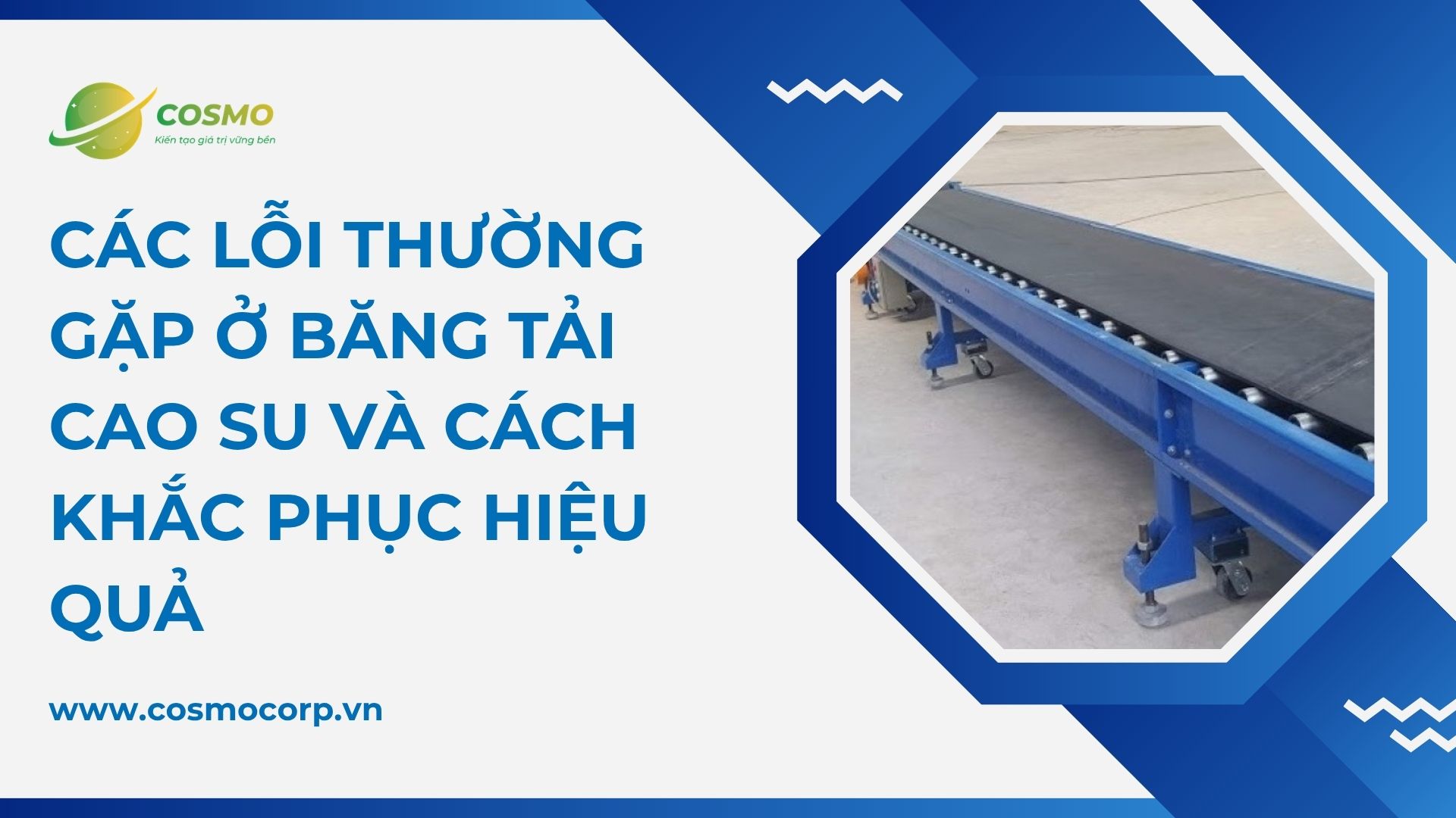 Các lỗi thường gặp ở băng tải cao su và cách khắc phục hiệu quả