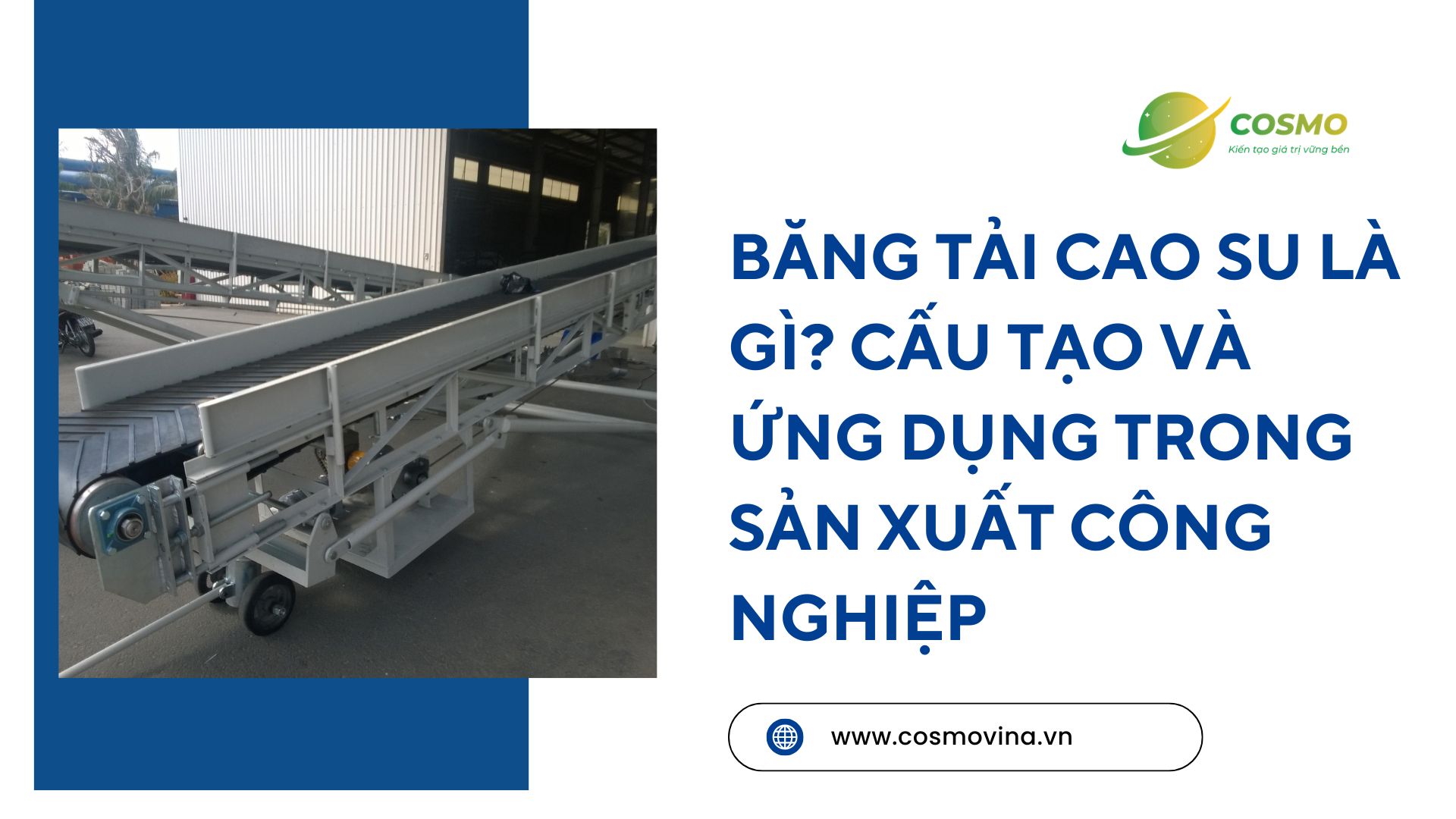 Băng tải cao su là gì? Cấu tạo và ứng dụng trong sản xuất công nghiệp