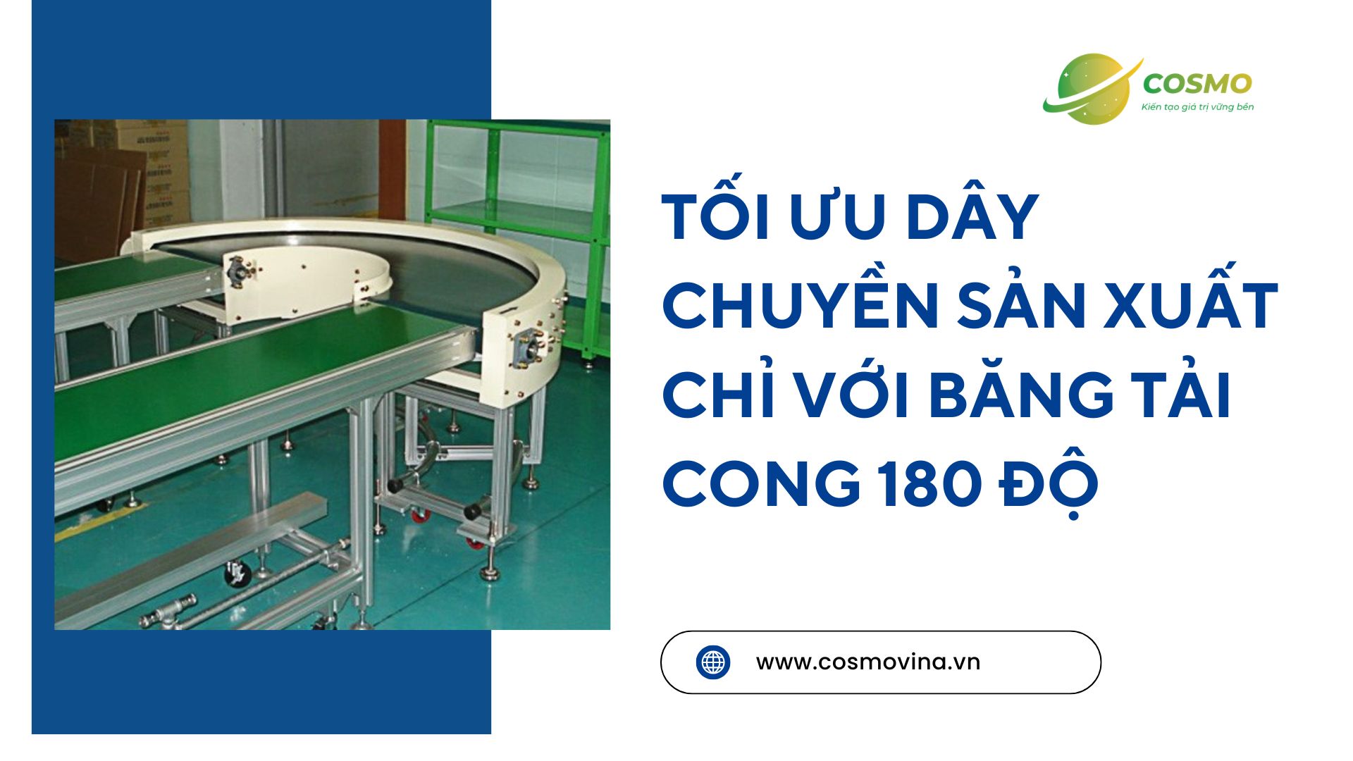 Tối ưu dây chuyền sản xuất chỉ với băng tải cong 180 độ