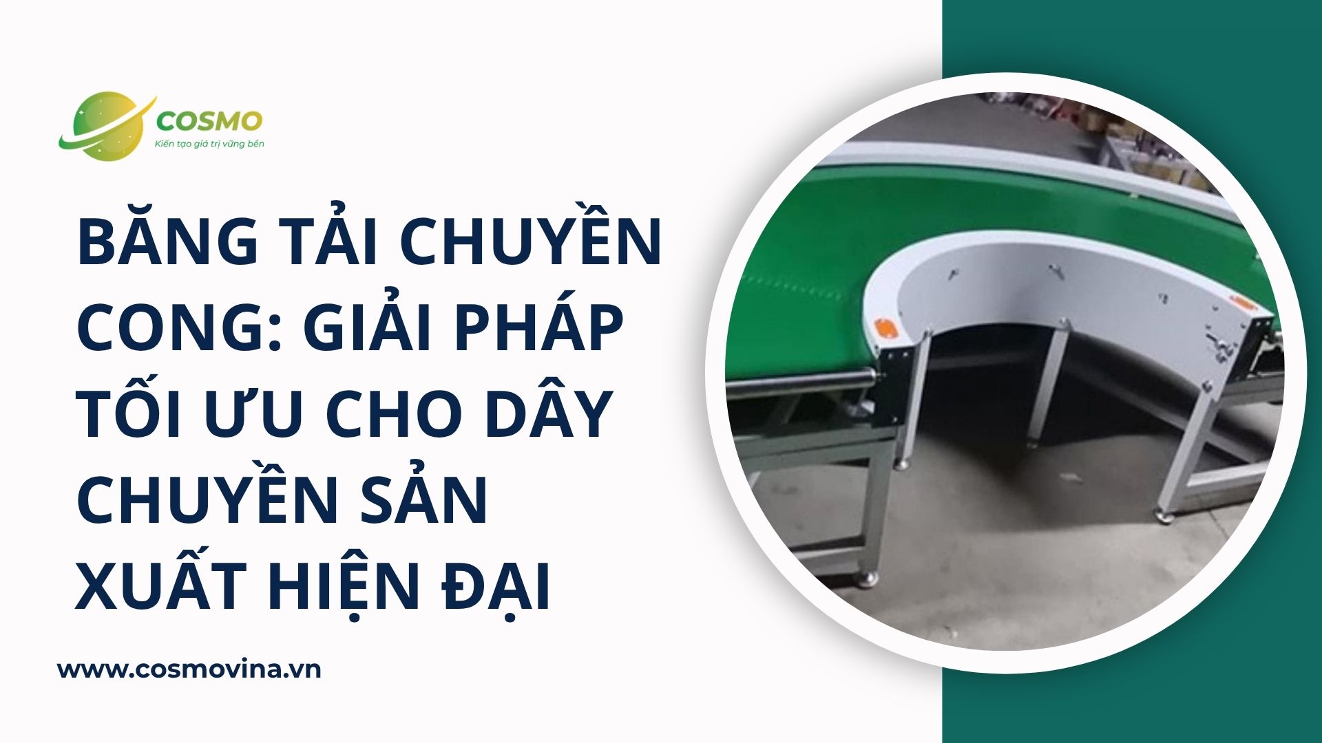 Băng tải chuyền cong: Giải pháp tối ưu cho dây chuyền sản xuất hiện đại
