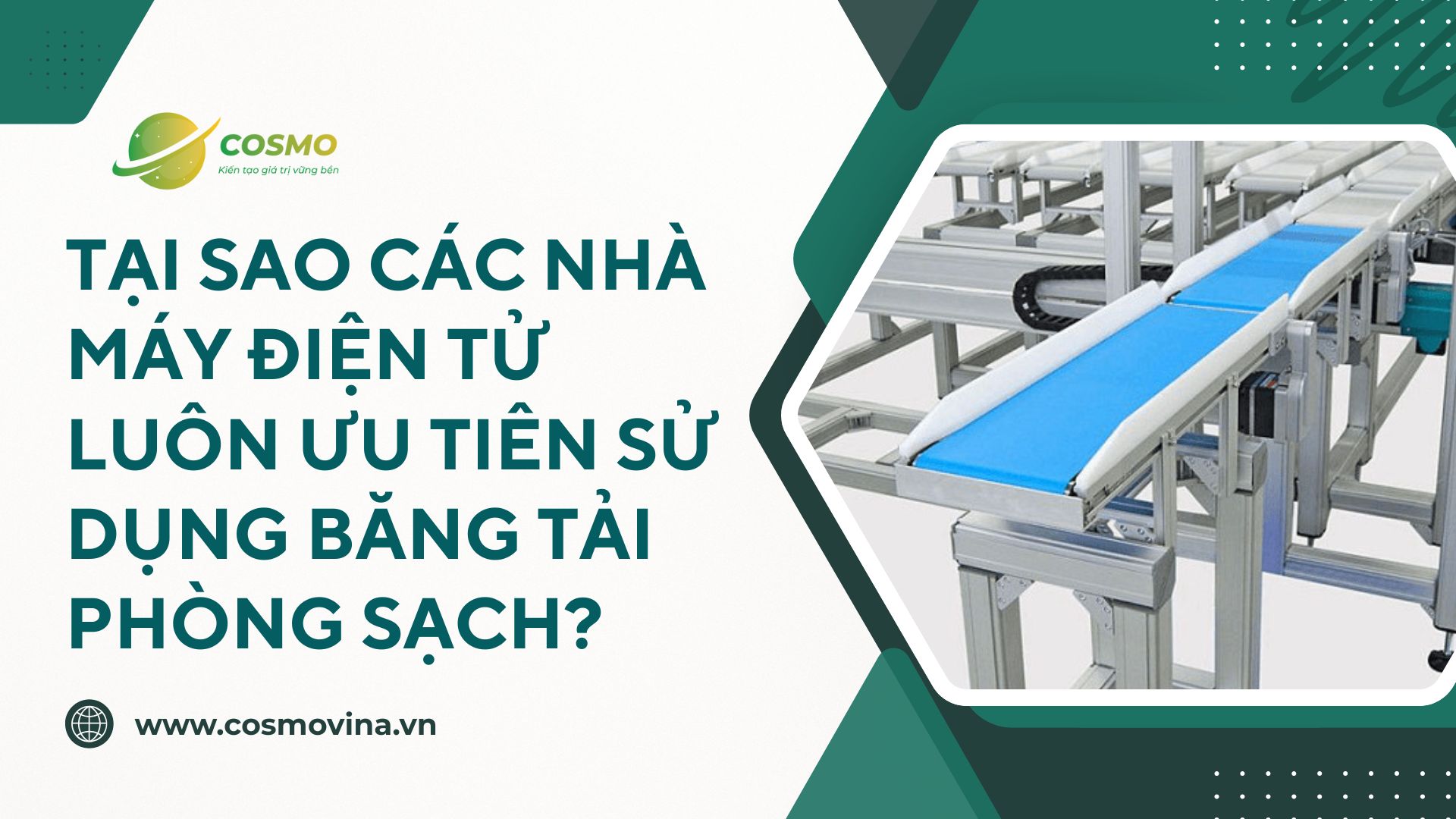 Tại sao các nhà máy điện tử luôn ưu tiên sử dụng băng tải phòng sạch?
