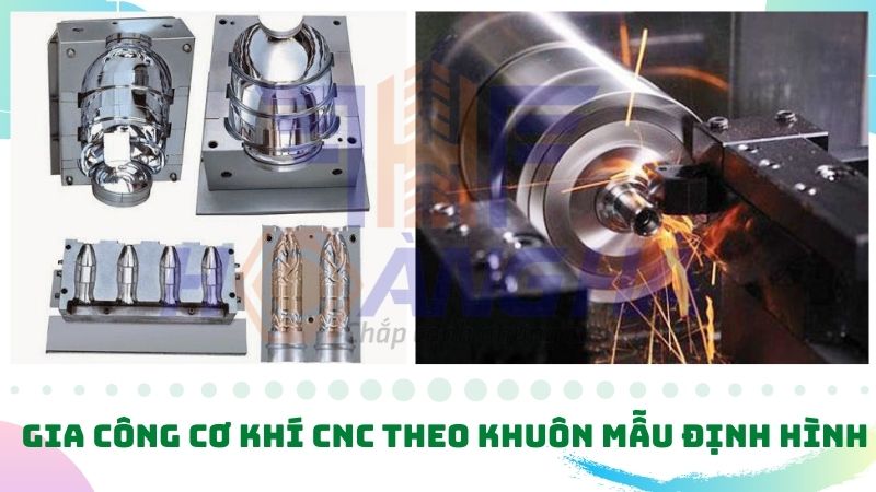Gia công cơ khí CNC theo khuôn mẫu định hình